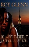 In A Cold Sweat - Roy Glenn - 9781535109536