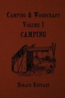 Camping and Woodcraft: For vacation campers and for travelers in the Wilderness - Horace Kephart - 9781535130738