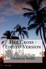 Her Cross - SMITH,  Geniecia Alicia - 9781535239752