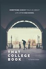 That College Book: Everything Nobody Told Us About Life After High School - Timothy Snyder - 9781535243551