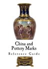 China and Pottery Marks: A Reference Guide to Antique and Collectables - Unknown - 9781535320849