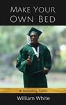 Make Your Own Bed - William White - 9781535429443