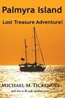 Palmyra Island Lost Treasure Adventure! - TICKENOFF,  Michael M. ; Jaynes, Rebecca M. - 9781535470872