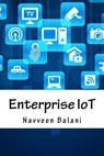 Enterprise IoT: A Definitive Handbook - Rajeev Hathi - 9781535505642