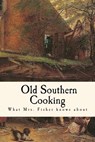 What Mrs. Fisher Knows about Old Southern Cooking - Abby Fisher - 9781535551076