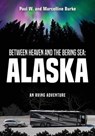 Between Heaven and the Bering Sea - BURKE,  Paul W and Marcelline - 9781535600705