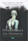 What Makes Us Humans - Michel Tibayrenc - 9781536168532
