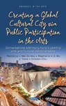 Creating a Global Cultural City via Public Participation in the Arts - Patrick Lo - 9781536197198