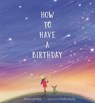 How to Have a Birthday - Mary Lyn Ray - 9781536207415