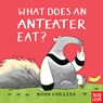 What Does an Anteater Eat? - Ross Collins - 9781536212136