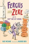 Fergus and Zeke and the 100th Day of School - Kate Messner - 9781536213003