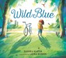 Wild Blue: Taming a Big-Kid Bike - Dashka Slater - 9781536215670