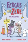 Fergus and Zeke for President - Kate Messner - 9781536218312