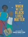 When We Say Black Lives Matter - Maxine Beneba Clarke - 9781536222388