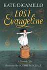 Lost Evangeline: (A Magical Middle-Grade Fairy Tale about Love, Loss, and a Tiny Girl's Brave Journey to Find Her Family - For Kids Ages 7-10 in Grade - Kate DiCamillo - 9781536225525