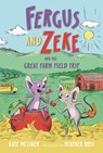 Fergus and Zeke and the Great Farm Field Trip - Kate Messner - 9781536227611