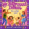 My Bollywood Dream - Avani Dwivedi - 9781536228427