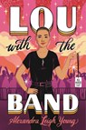 Lou with the Band - Alexandra Leigh Young - 9781536230116