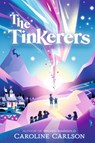 The Tinkerers - Caroline Carlson - 9781536230505