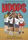 Hoops: A Graphic Novel: (A Middle Grade Novel about Perseverance, Gender Equality, and Teamwork for Kids Ages 8-12 in Grades 3-7) - Matt Tavares - 9781536231953