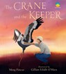 The Crane and the Keeper: How an Endangered Crane Chose a Human as Her Mate - Meeg Pincus - 9781536232363
