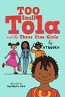 Too Small Tola and the Three Fine Girls - Atinuke - 9781536233124