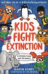 Kids Fight Extinction: ACT Now to Be a #2minutesuperhero - Martin Dorey - 9781536234008