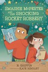 Smashie McPerter and the Shocking Rocket Robbery - N. Griffin - 9781536236200