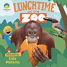 Lunchtime at the Zoo - Smithsonian Institute - 9781536237757