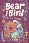 Bear and Bird: The Cave and Other Stories - Jarvis - 9781536239423