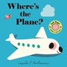 Where's the Plane?: (An Interactive, Sensory Lift-The-Flap Book with Felt Flaps and a Mirror for Babies & Toddlers. Friendly Aviation Vehicles Include - Ingela P. Arrhenius - 9781536241471