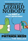 Chronicles of a Lizard Nobody: The Hat of Great Importance - Patrick Ness - 9781536253061