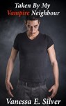 Taken By My Vampire Neighbour - Vanessa E Silver - 9781536509052