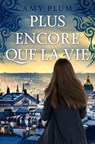 Plus Encore Que La Vie - Amy Plum - 9781536514803