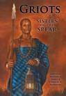 Griots: Sisters of the Spear - Milton Davis ; Charles R. Saunders ; Carole McDonnell ; Balogun Ojetade ; Phenderson Djeli Clark ; Valjeanne Jeffers ; Rebecca Kyle ; Ronald T. Jones ; Sarah Macklin ; LaTreka Willis-Cross ; Cynthia Ward ; Joe Bonadonna ; Linda MacCauly ; D.S. Brown ; Tro - 9781536519396