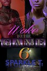 Woke To The Game - Part 6 - Sparkle T. - 9781536523621