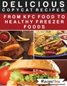 Delicious Copycat Recipes – From KFC Food To Healthy Freezer Food - Recipe This - 9781536525779