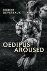 Oedipus Aroused - Robert Devereaux - 9781536551457