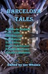 Barcelona Tales - Aliette de Bodard ; Lisa Tuttle ; Ian Watson ; Elia Barceló ; Dave Hutchinson ; Rodolfo Martínez ; Sofia Rhei ; Sarah Singleton ; Virginia Pérez de La Puente ; Claude Lalumière ; Marian Womack ; Alberto M. Caliani - 9781536563719