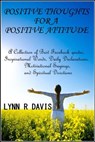 Positive Thoughts For A Positive Attitude: A Collection of Best Facebook quotes, Inspirational Words, Daily Declarations, Motivational Sayings, and Spiritual Devotions - Lynn R Davis - 9781536570205