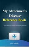 My Alzheimer's Disease Reference Book - Jaime Andrews - 9781536574791