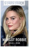 Starstruck: Margot Robbie - Brian J. Robb - 9781536583519
