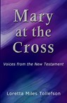 Mary at the Cross - Loretta Miles Tollefson - 9781536590104
