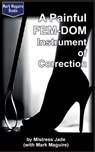 A Painful Fem-Dom Instrument of Correction - Mark Maguire - 9781536808766
