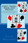 Party Tricks, Magic and Puzzles: Easy to learn tricks and puzzles to entertain family and friends - Colin Holcombe - 9781536822236