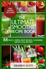 Smoothies: Weight Loss Smoothies: The Ultimate Smoothie Recipe Book - Ash Publishing - 9781537031354