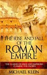 The Rise and Fall of The Roman Empire: The Clashes of Kings and Emperors Claiming The Crown - Michael Klein - 9781537306384