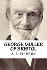 George Muller of Bristol - PIERSON,  A. T. - 9781537495798