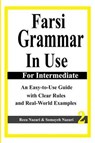 Farsi Grammar in Use: For Intermediate Students: An Easy-To-Use Guide with Clear Rules and Real-World Examples - Somayeh Nazari - 9781537513607