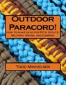 Outdoor Paracord!: How to make gear for Pets, Scouts, Military, Hiking, and Camping - Todd Mikkelsen - 9781537588414